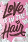 Love Is in the Hair - Gemma Cary - 9780593651285