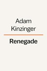 Renegade - Adam Kinzinger - 9780593654163
