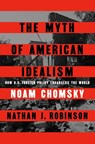 The Myth of American Idealism - Noam Chomsky ; Nathan J. Robinson - 9780593656327