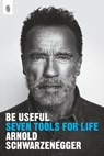 Be Useful - Arnold Schwarzenegger - 9780593656716