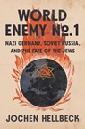 World Enemy No. 1: Nazi Germany, Soviet Russia, and the Fate of the Jews - Jochen Hellbeck - 9780593657386
