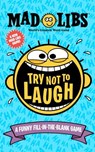 Try Not to Laugh Mad Libs: A Funny Fill-In-The-Blank Game - Gabriella Degennaro - 9780593658666