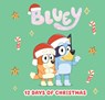Bluey: 12 Days of Christmas - Penguin Young Readers Licenses - 9780593661420