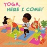 Yoga, Here I Come! - D.J. Steinberg - 9780593661666