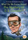 What Do We Know About the Mystery of D. B. Cooper? - Kirsten Anderson ; Who HQ - 9780593662564