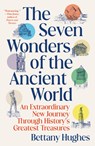 The Seven Wonders of the Ancient World: An Extraordinary New Journey Through History's Greatest Treasures - Bettany Hughes - 9780593686157