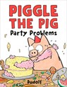 Piggle the Pig: Party Problems - Dudolf - 9780593691649