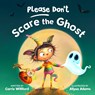 Please Don't Scare the Ghost - Carrie Williford - 9780593693650