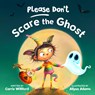 Please Don't Scare the Ghost - Carrie Williford - 9780593693650