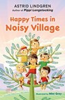 Happy Times in Noisy Village - Astrid Lindgren - 9780593694596