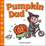 Pumpkin Dad - Pascal Lemaitre - 9780593695203