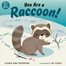 You Are a Raccoon! - Laurie Ann Thompson - 9780593695906