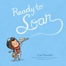 Ready to Soar - Cori Doerrfeld - 9780593696729