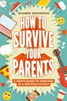 How to Survive Your Parents - Shawn Goodman - 9780593697528
