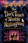 The Dark Times of Nimble Nottingham - Ryan James Black - 9780593698082