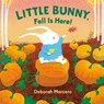 Little Bunny, Fall Is Here! - Deborah Marcero - 9780593698990