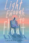 Light Enough to Float - Lauren Seal - 9780593700143
