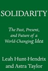 Solidarity - Leah Hunt-Hendrix ; Astra Taylor - 9780593701256