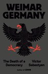 Weimar Germany: The Death of a Democracy - Victor Sebestyen - 9780593701287