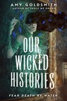 Our Wicked Histories - Amy Goldsmith - 9780593703953
