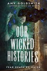Our Wicked Histories - Amy Goldsmith - 9780593703977