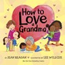 How to Love a Grandma - Jean Reagan - 9780593708910