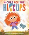 A Cure for the Hiccups - Jennifer E. Smith ; Brandon James Scott - 9780593709009