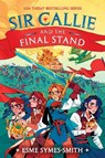 Sir Callie and the Final Stand - Esme Symes-Smith - 9780593711156