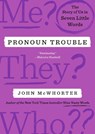Mcwhorter, J: Pronoun Trouble - John McWhorter - 9780593713280