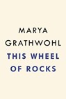 This Wheel of Rocks - Sister Marya Grathwohl - 9780593713877