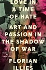 Love in a Time of Hate - Florian Illies - 9780593713952