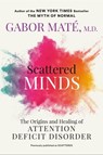 Scattered Minds - Gabor Maté MD - 9780593714980