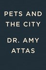 Pets and the City - Dr. Amy Attas - 9780593715680