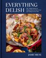 Everything Delish: 100+ Simple Recipes for Making What You Want to Eat--And Nailing It Every Time - Jamie Milne - 9780593717141