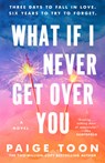 What If I Never Get Over You - Paige Toon - 9780593718735