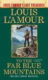 To the Far Blue Mountains (Louis L'Amour's Lost Treasures) - Louis L'Amour - 9780593722688
