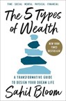 The 5 Types of Wealth: A Transformative Guide to Design Your Dream Life - Sahil Bloom - 9780593723180