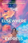 The Elsewhere Express. Deluxe Edition - Samantha Sotto Yambao - 9780593725023