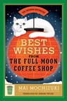 Best Wishes from the Full Moon Coffee Shop - Mai Mochizuki - 9780593726846