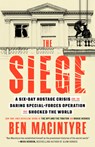 The Siege: A Six-Day Hostage Crisis and the Daring Special-Forces Operation That Shocked the World - Ben MacIntyre - 9780593728116