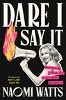 Dare I Say It - Naomi Watts ; Mary Claire Haver MD - 9780593729038