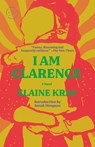I Am Clarence - Elaine Kraf ; Sarah Manguso - 9780593731857