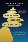 Anchored, Aligned, Accountable: A Framework for Transcending Bullsh*t and Transforming Our Lives and Work - Aiko Bethea - 9780593732168