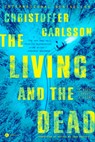 The Living and the Dead: A Novel about a Crime - Christoffer Carlsson - 9780593733059