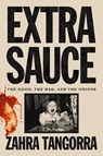 Extra Sauce: The Good, the Bad, and the Onions - Zahra Tangorra - 9780593733370