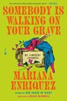 Somebody Is Walking on Your Grave - Mariana Enriquez - 9780593733516