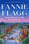 Something to Look Forward to: Fictions - Fannie Flagg - 9780593734414