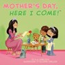 Mother's Day, Here I Come! - D.J. Steinberg - 9780593751268
