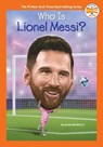 Who Is Lionel Messi? - James Buckley Jr. ; Who HQ - 9780593754849