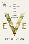 Eve: How the Female Body Drove 200 Million Years of Human Evolution - Cat Bohannon - 9780593793008